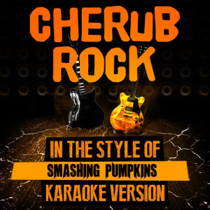 ดาวน์โหลดและฟังเพลง Cherub Rock (In the Style of Smashing Pumpkins) [Karaoke Version] พร้อมเนื้อเพลงจาก Ameritz Audio Karaoke