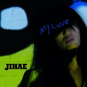 收聽Jihae的My Love歌詞歌曲