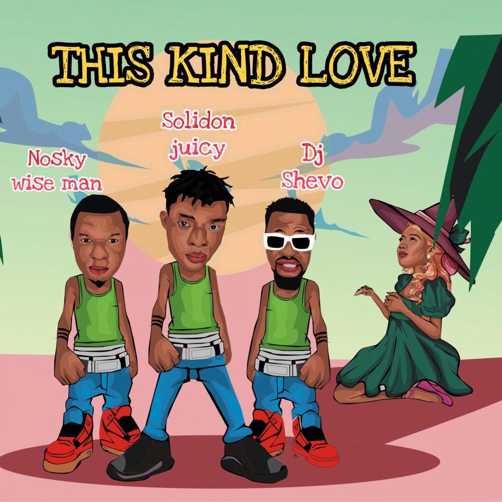 This kind love(feat. DJ Shevo & Nosky wise man)