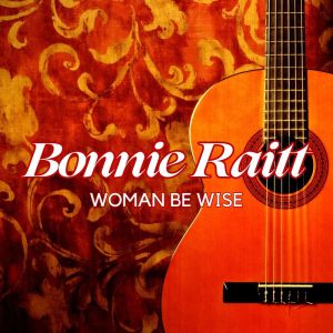 Album Woman Be Wise from Bonnie Raitt