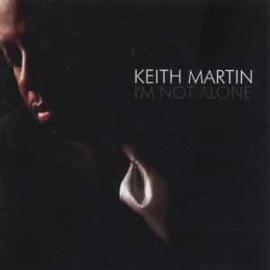 Album I'm Not Alone oleh Keith Martin