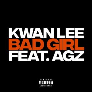 收聽Kwan Lee的Bad Girl(Feat. AGZ) (Explicit)歌詞歌曲