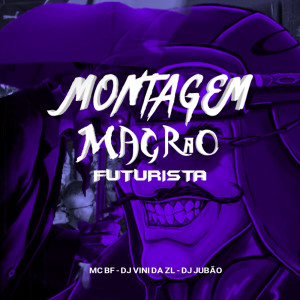 Album MONTAGEM MAGRÃO FUTURISTA (Explicit) from dj vini da zl
