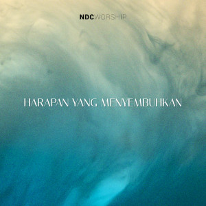 Album Harapan yang Menyembuhkan oleh NDC Worship