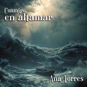 Listen to Conmigo en altamar song with lyrics from Ana Torres