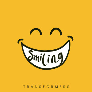 Dengarkan Smiling lagu dari Transformers dengan lirik