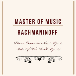 Master of Music, Rachmaninoff - Piano Concerto No. 1, Op. 1, Isle of the Dead, Op. 29