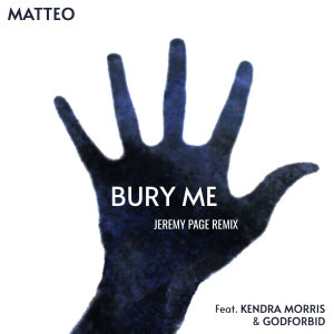 Album Bury Me (Jeremy Page Remix) oleh Matteo