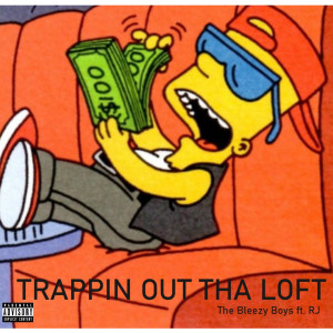อัลบัม Trappin out tha Loft (Explicit) ศิลปิน The Bleezy Boys