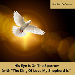 อัลบัม His Eye Is on the Sparrow (with "the King of Love My Shepherd Is") ศิลปิน Traditional