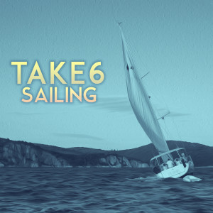 Dengarkan Sailing (Tim Kelley Remix) lagu dari Take 6 dengan lirik