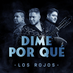 Los Rojos的專輯Dime Por Qué