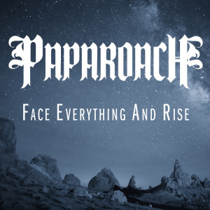Dengarkan lagu Face Everything And Rise nyanyian Papa Roach dengan lirik
