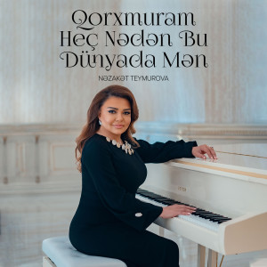 Listen to Qorxmuram Heç Nədən Bu Dünyada Mən song with lyrics from Nəzakət Teymurova