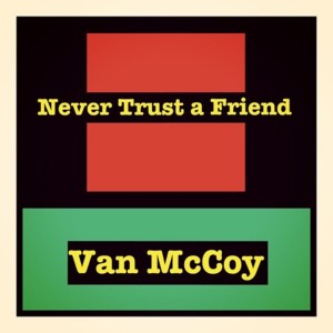 Album Never Trust a Friend from Van McCoy