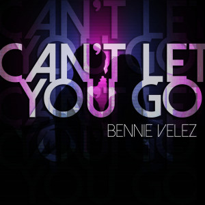 Bennie Velez的專輯Can’t Let You Go