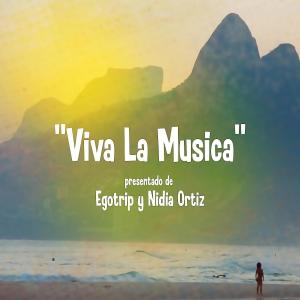 ดาวน์โหลดและฟังเพลง Viva La Musica feat. Nidia Ortiz (Original) พร้อมเนื้อเพลงจาก Egotrip