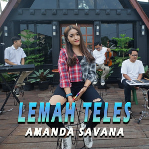 Dengarkan lagu Lemah Teles nyanyian Amanda Savana dengan lirik