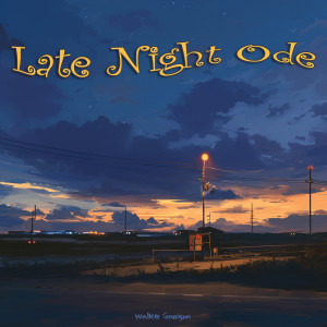 Listen to Late Night Ode song with lyrics from Walker Garrison