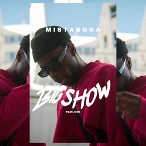 ดาวน์โหลดและฟังเพลง Big Show พร้อมเนื้อเพลงจาก MISTA BOGA