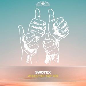 ดาวน์โหลดและฟังเพลง Would You Say Yes พร้อมเนื้อเพลงจาก Swotex