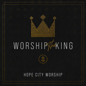 Album Worship the King from Hope City Worship