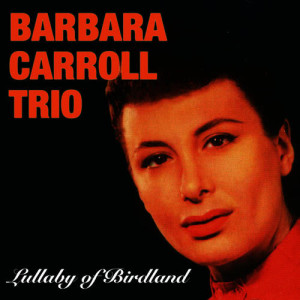 Barbara Carroll的專輯Lullaby of Birdland (Bonus Track Version)