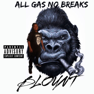 Listen to All Gas No Breaks (Explicit) song with lyrics from Blount