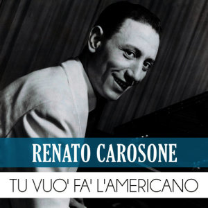 收聽Renato Carosone的Tu vuo' fa' l'americano歌詞歌曲