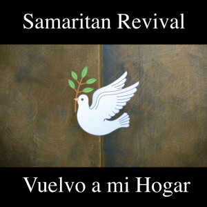 Listen to Vuelvo a Mi Hogar song with lyrics from Samaritan Revival