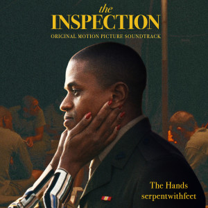 收聽serpentwithfeet的The Hands (From the Original Motion Picture “The Inspection”)歌詞歌曲