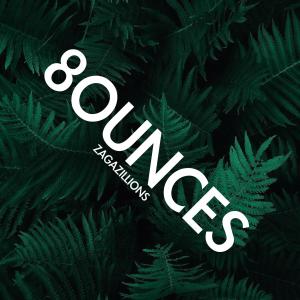Listen to 8ounces song with lyrics from Zagazillions
