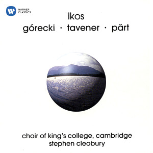Stephen Cleobury的專輯Ikos: Sacred Works of Górecki, Tavener, Pärt