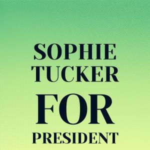 อัลบัม Sophie Tucker For President ศิลปิน Silvia Natiello-Spiller