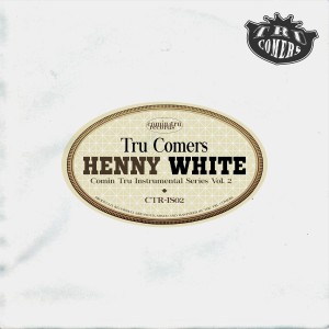 Album HENNY WHITE: Comin Tru Instrumental Series, Vol. 2 from Tru Comers