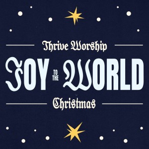 อัลบัม Joy To The World (Live) ศิลปิน Thrive Worship