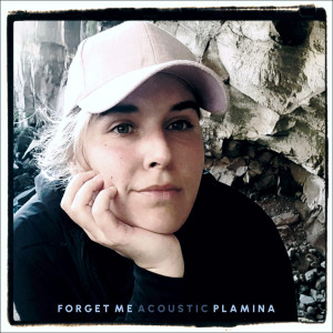收聽Plamina的Forget Me (Acoustic)歌詞歌曲