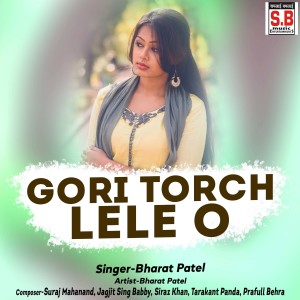 Listen to Gori Torch Lele O song with lyrics from Bharat Patel