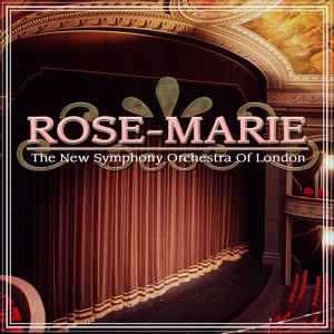 收聽The New Symphony Orchestra Of London的Rose-Marie, Act I: Finale歌詞歌曲