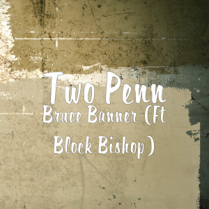 Album Bruce Banner (Explicit) from Two Penn