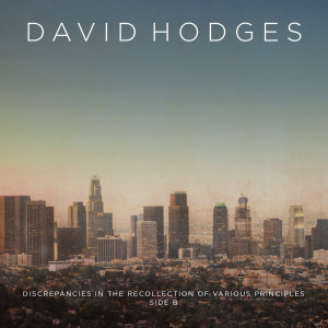 อัลบัม Discrepancies in the Recollection of Various Principles / Side B ศิลปิน David Hodges