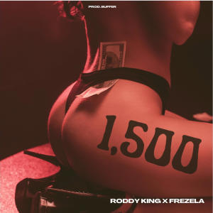 Frezela的專輯1500 (feat. Roddy King) [Explicit]