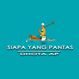 Dhota AP的专辑SIAPA YANG PANTAS