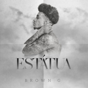 Listen to Estátua song with lyrics from Brown G