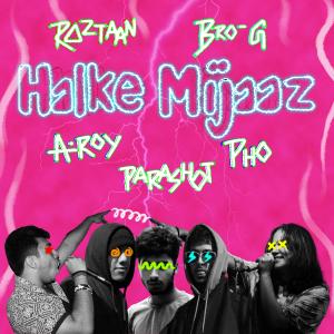 ดาวน์โหลดและฟังเพลง Halke Mijaaz (feat. Parashot, A. Roy & pho) พร้อมเนื้อเพลงจาก Bro-G