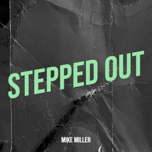 Mike Miller的專輯Stepped Out (Explicit)