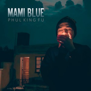Phul King Fu的專輯Mami Blue (Explicit)