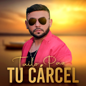 收聽Tailo Paz的Tu Cárcel歌詞歌曲