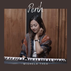 Dengarkan Perih lagu dari Michela Thea dengan lirik