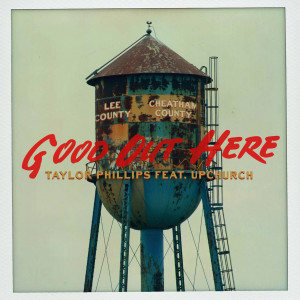 Listen to Good out Here song with lyrics from Taylor Phillips
